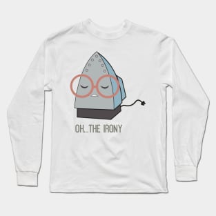 Oh The Irony Long Sleeve T-Shirt